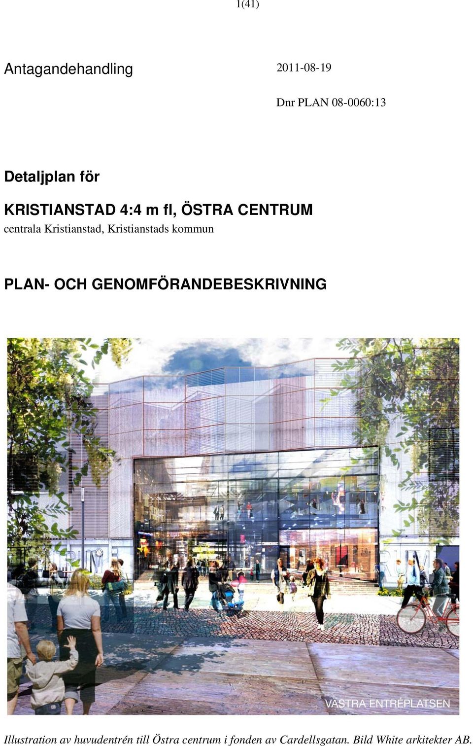 Kristianstads kommun PLAN- OCH GENOMFÖRANDEBESKRIVNING Illustration av