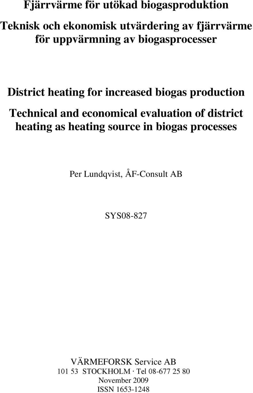 economical evaluation of district heating as heating source in biogas processes Per Lundqvist,