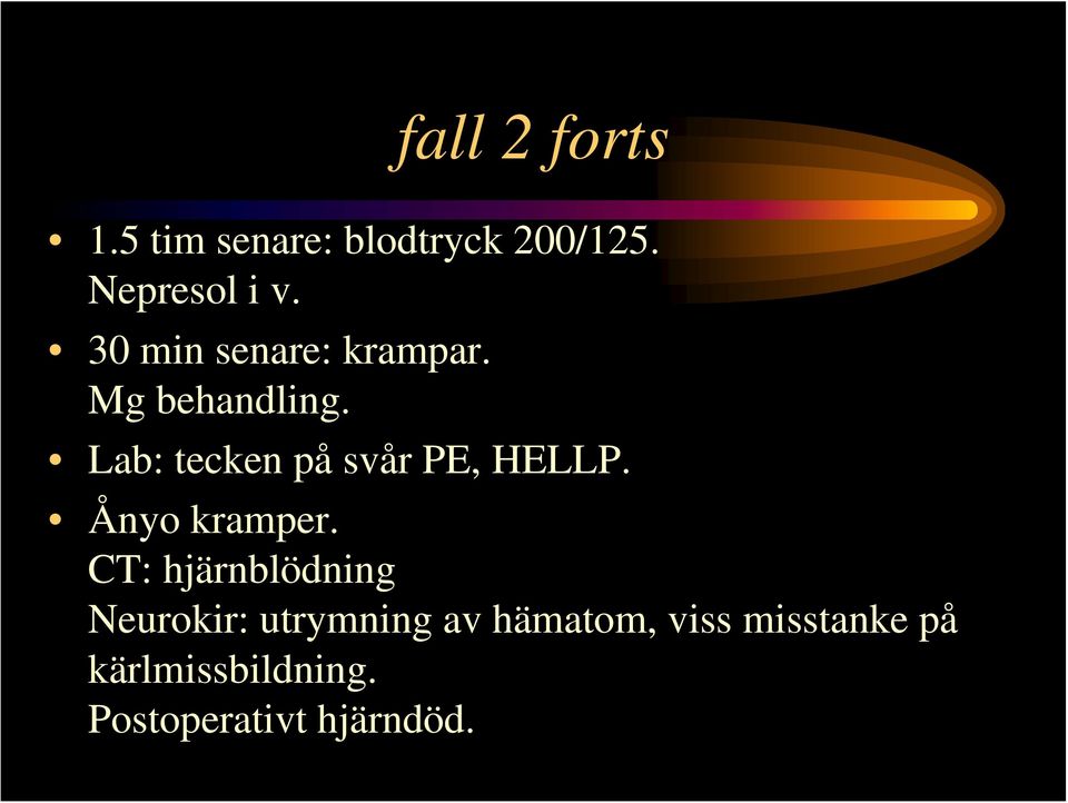 Lab: tecken på svår PE, HELLP. Ånyo kramper.