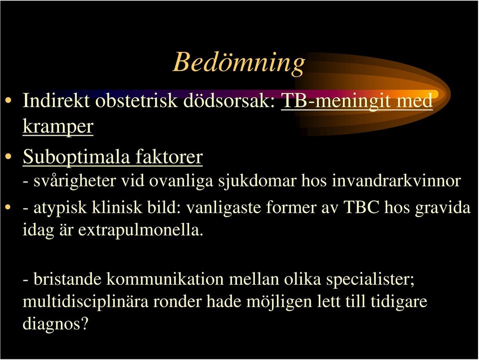 vanligaste former av TBC hos gravida idag är extrapulmonella.