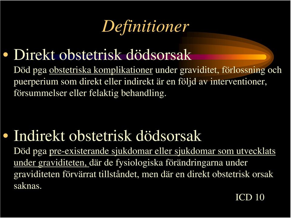 Indirekt obstetrisk dödsorsak Död pga pre-existerande sjukdomar eller sjukdomar som utvecklats under graviditeten,