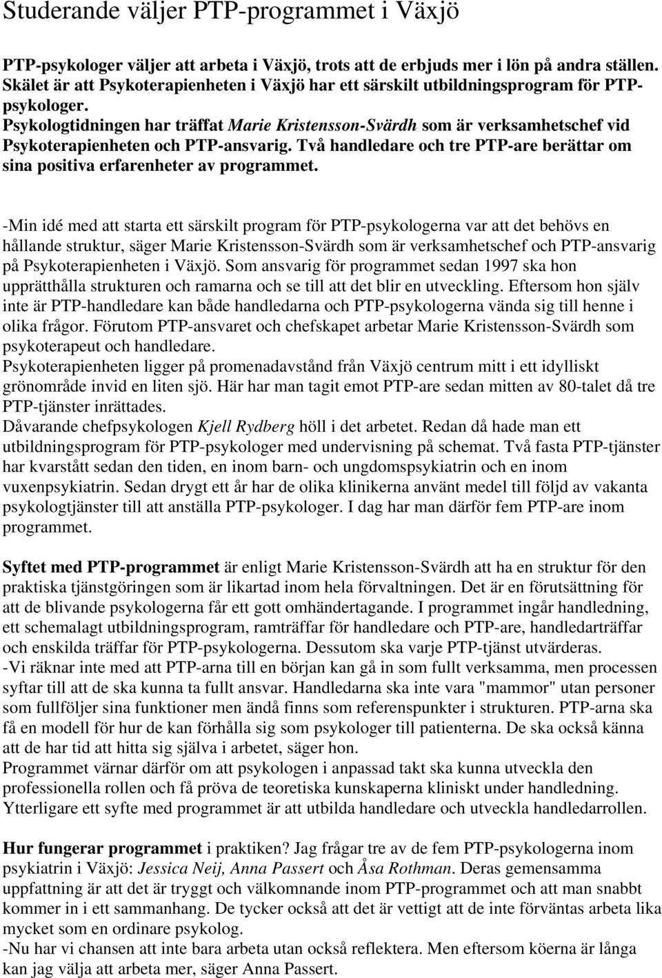 Psykologtidningen har träffat Marie Kristensson-Svärdh som är verksamhetschef vid Psykoterapienheten och PTP-ansvarig.