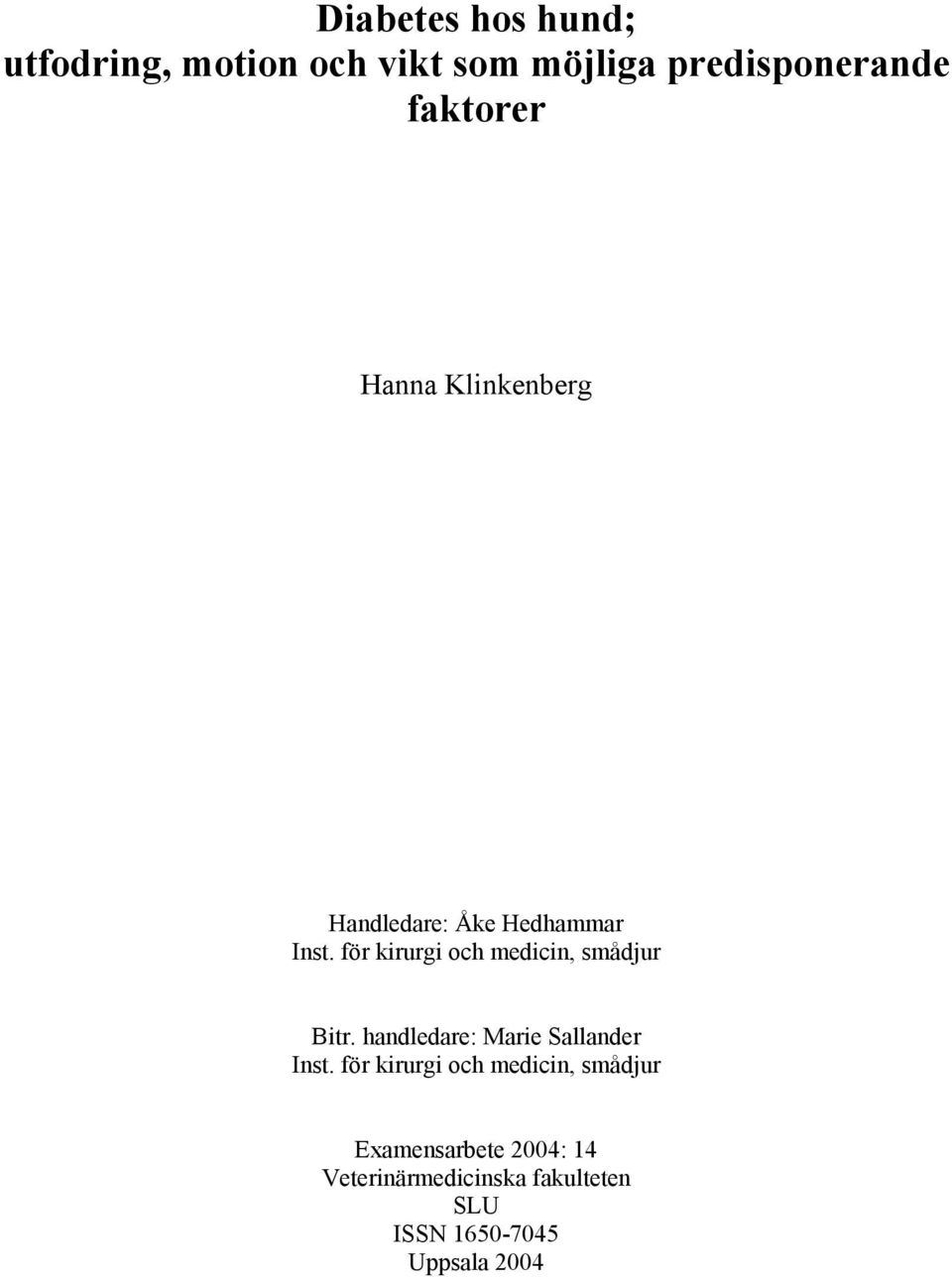 för kirurgi och medicin, smådjur Bitr. handledare: Marie Sallander Inst.