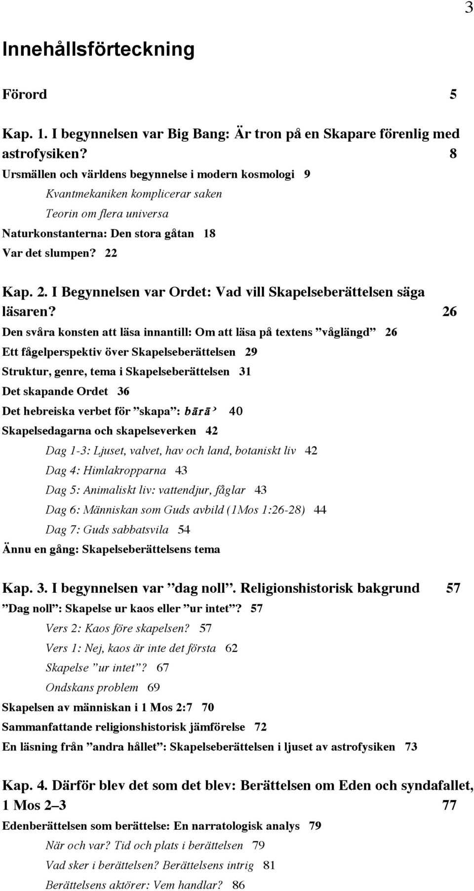 Kap. 2. I Begynnelsen var Ordet: Vad vill Skapelseberättelsen säga läsaren?