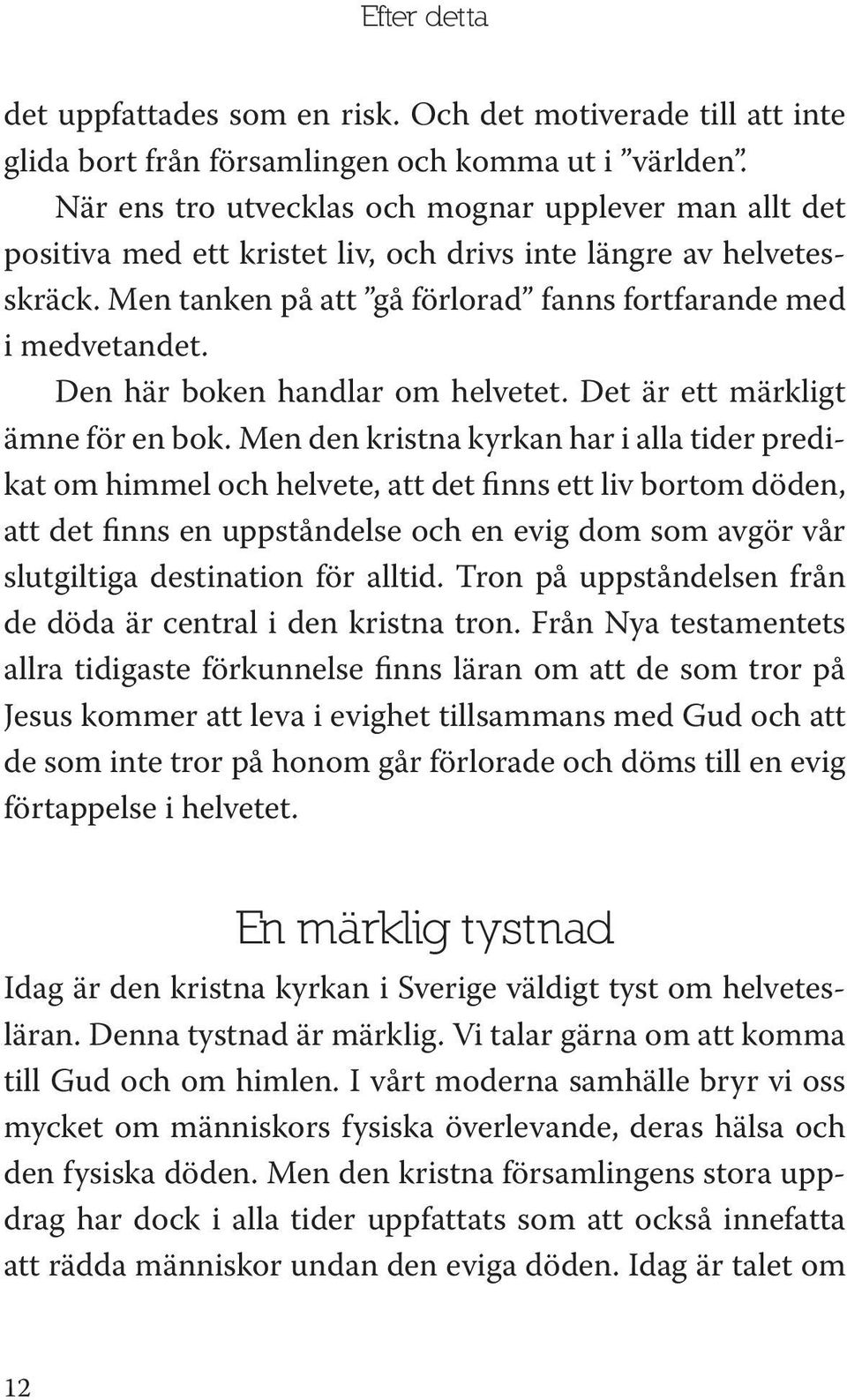 Den här boken handlar om helvetet. Det är ett märkligt ämne för en bok.