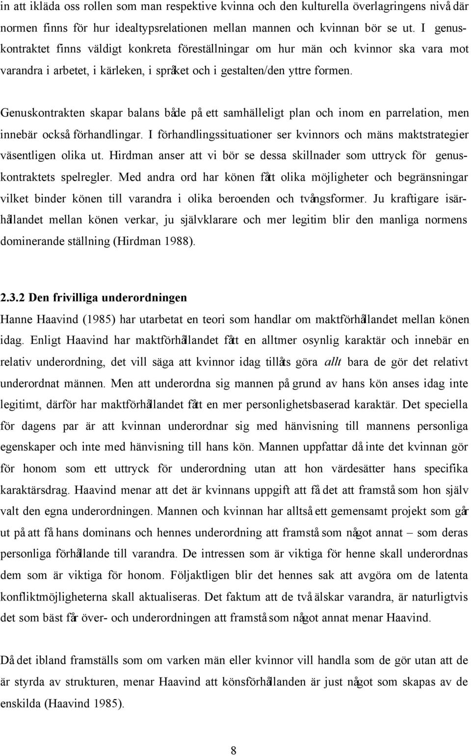 Genuskontrakten skapar balans både på ett samhälleligt plan och inom en parrelation, men innebär också förhandlingar.