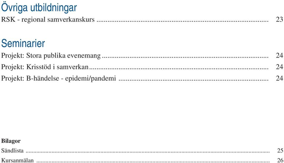 .. 24 Projekt: Krisstöd i samverkan.