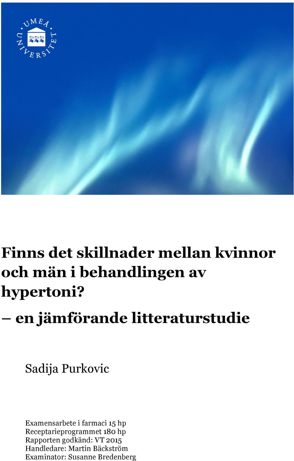 en jämförande litteraturstudie Sadija Purkovic Examensarbete i