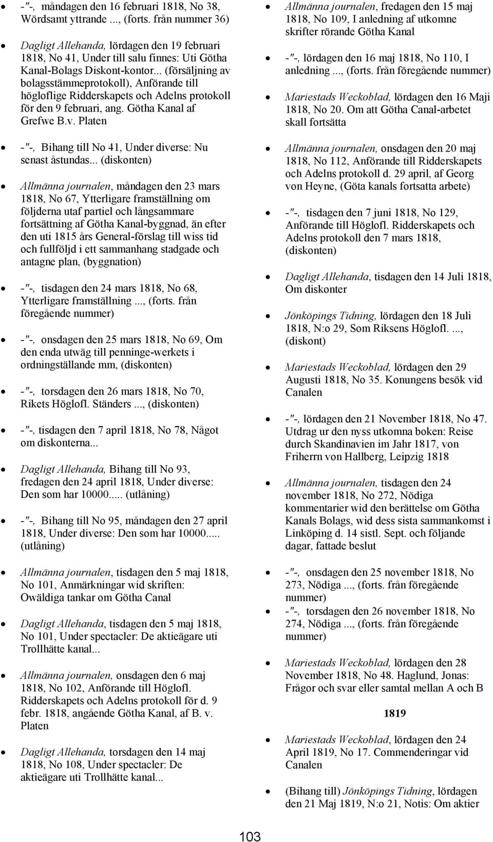 .. (försäljning av bolagsstämmeprotokoll), Anförande till högloflige Ridderskapets och Adelns protokoll för den 9 februari, ang. Götha Kanal af Grefwe B.v. Platen -"-, Bihang till No 41, Under diverse: Nu senast åstundas.