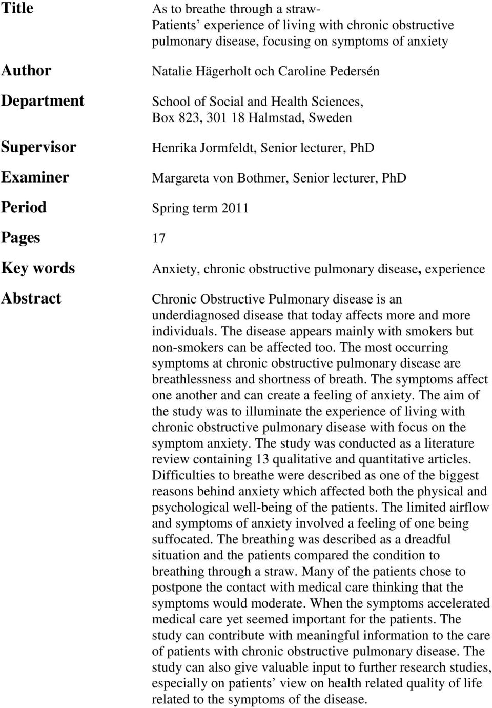 2011 Pages 17 Key words Abstract Anxiety, chronic obstructive pulmonary disease, experience Chronic Obstructive Pulmonary disease is an underdiagnosed disease that today affects more and more