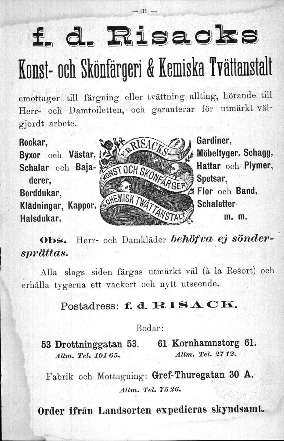 ., ' Rockar, Byxor och Västar, Schalar och Bajaderer, Borddukar, Klädningar, Kappor, Halsdukar, Gardiner, Möbeltyger, Schagg, l::iattar och Plymer; m. m. Obs. Herr- och Damkläder behö!