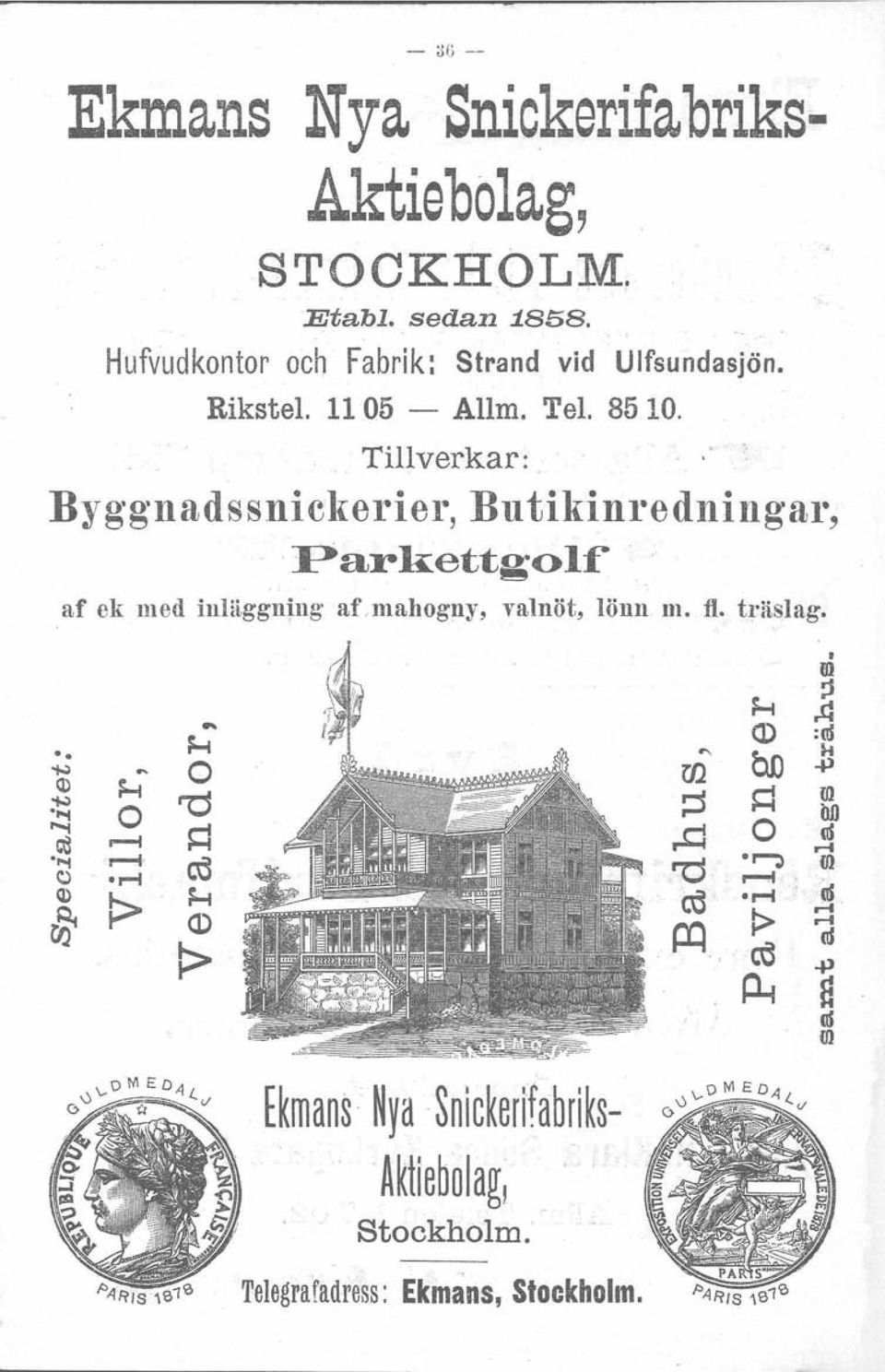 Tillverkar: Byggnudssniekcrter, Butikinredningar, Parkettgolf. af ek med inläggning af'.mahogny, valnöt, lönn m. fl.