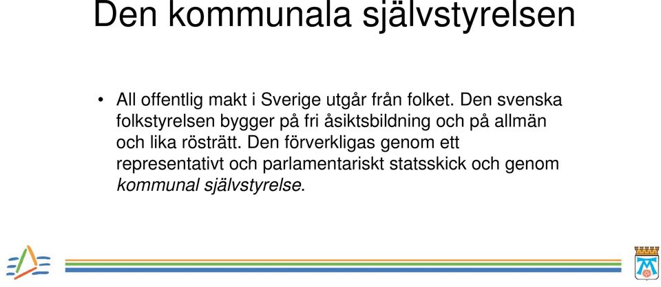 Den svenska folkstyrelsen bygger på fri åsiktsbildning och på