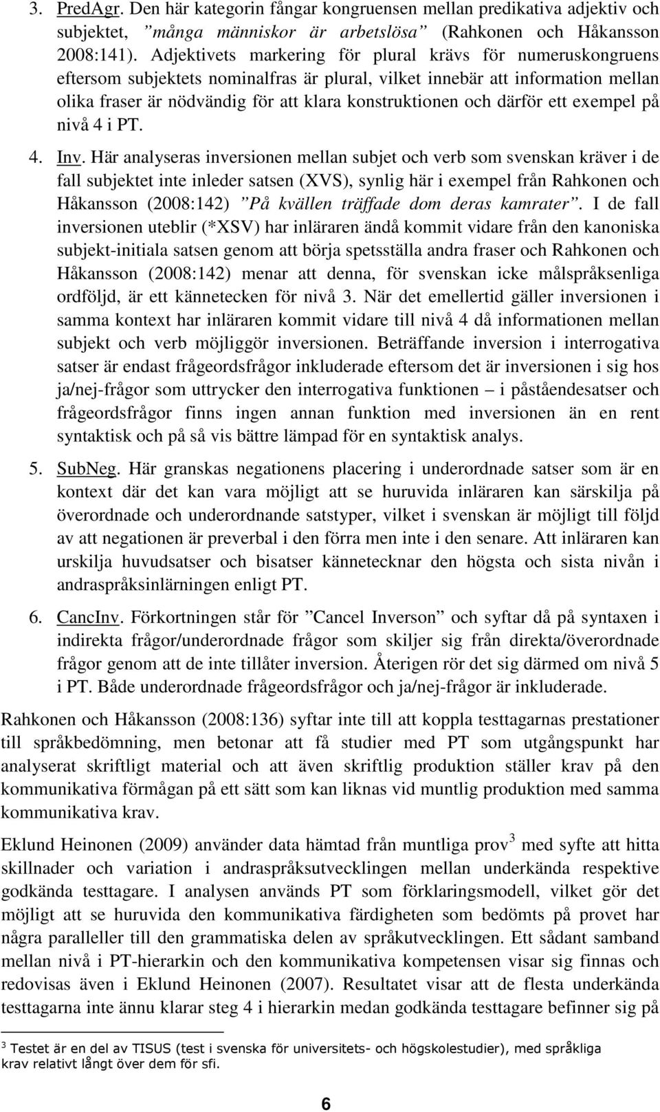 därför ett exempel på nivå 4 i PT. 4. Inv.