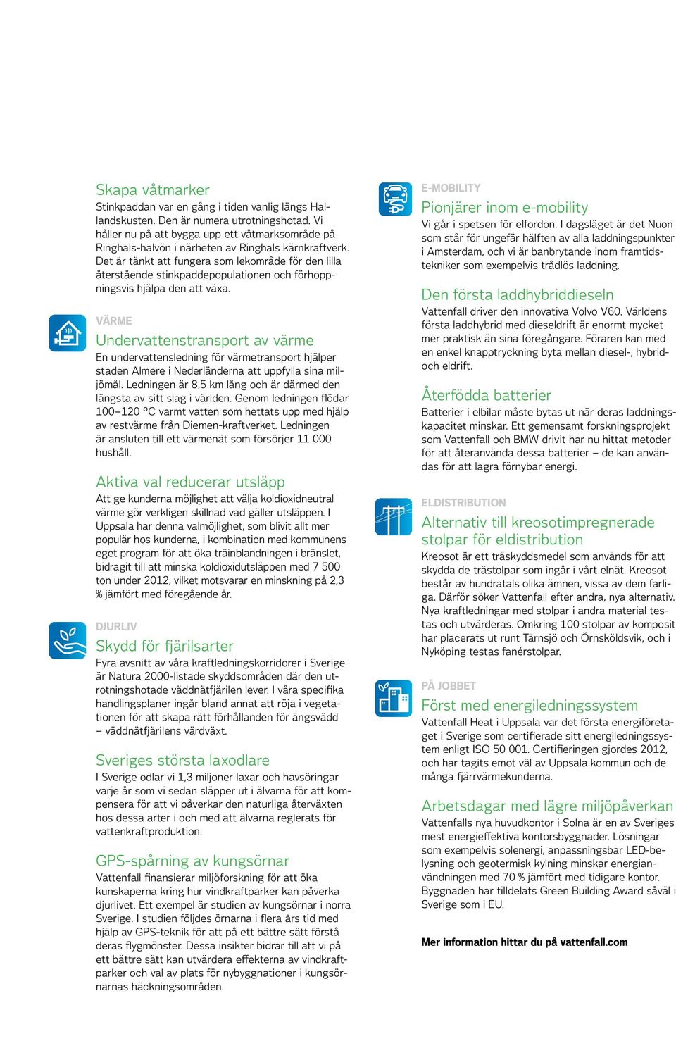 Det är tänkt att fungera som lekområde för den lilla återstående stinkpaddepopulationen och förhoppningsvis hjälpa den att växa.