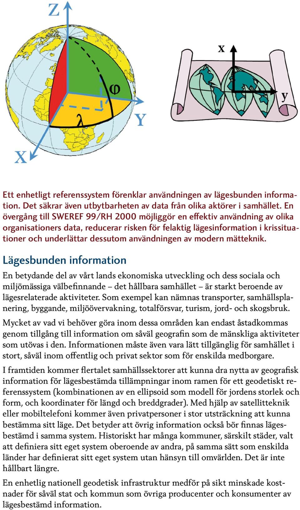 användningen av modern mätteknik.