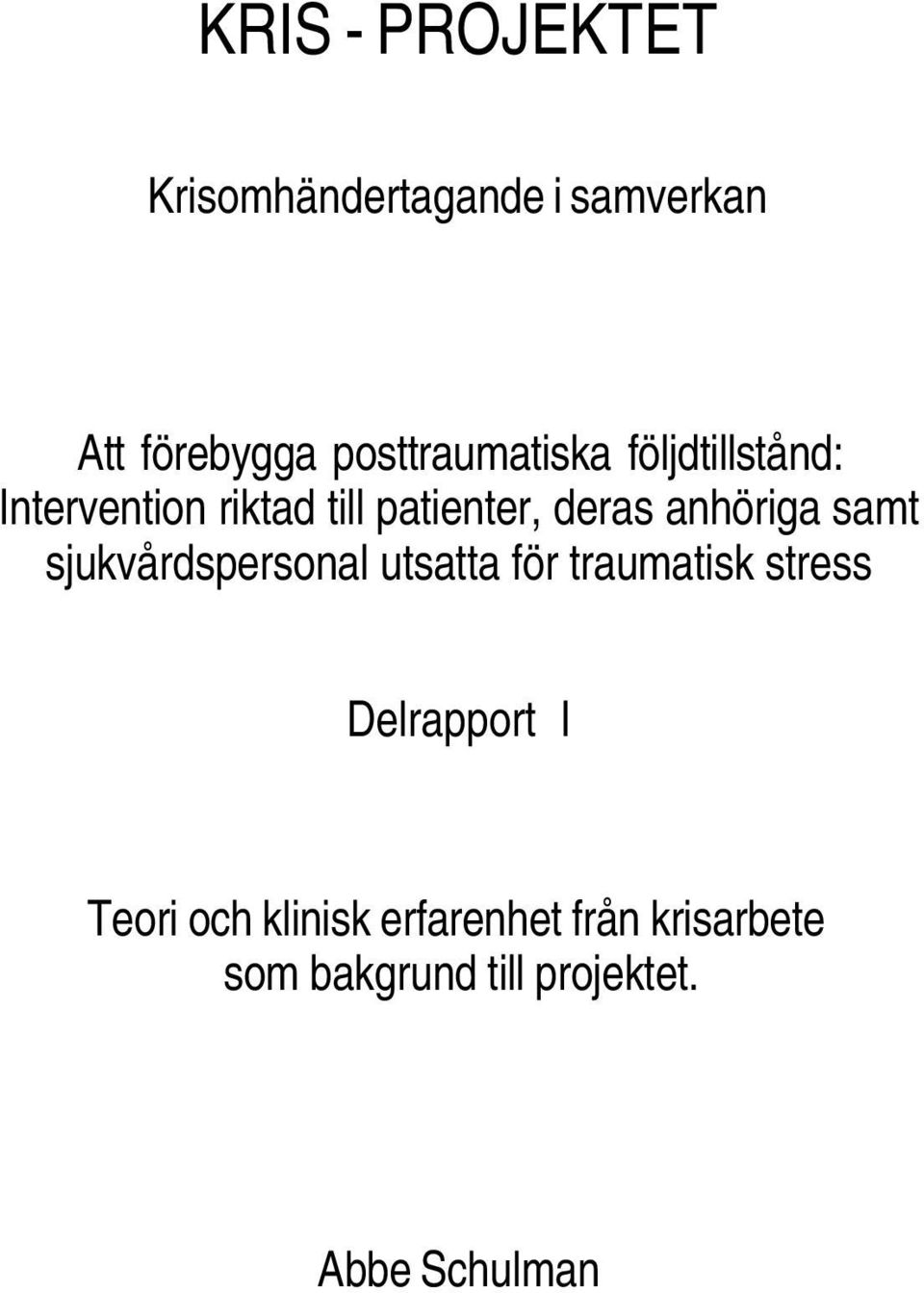 anhöriga samt sjukvårdspersonal utsatta för traumatisk stress Delrapport I