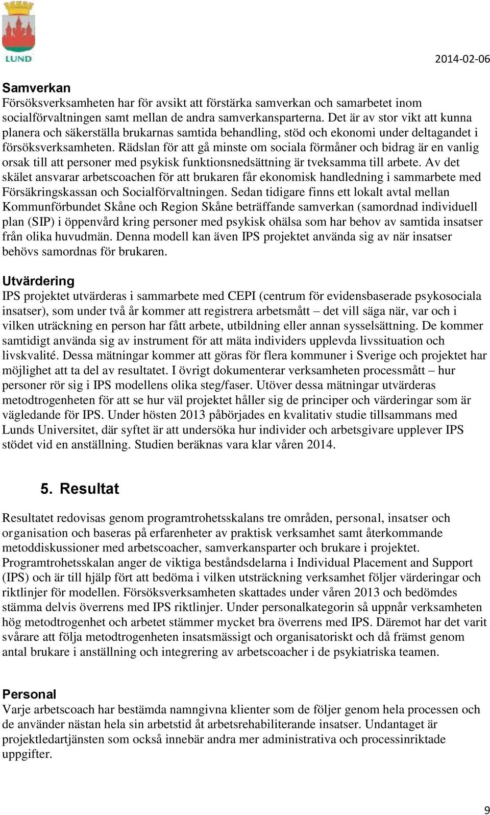 Rädslan för att gå minste om sociala förmåner och bidrag är en vanlig orsak till att personer med psykisk funktionsnedsättning är tveksamma till arbete.