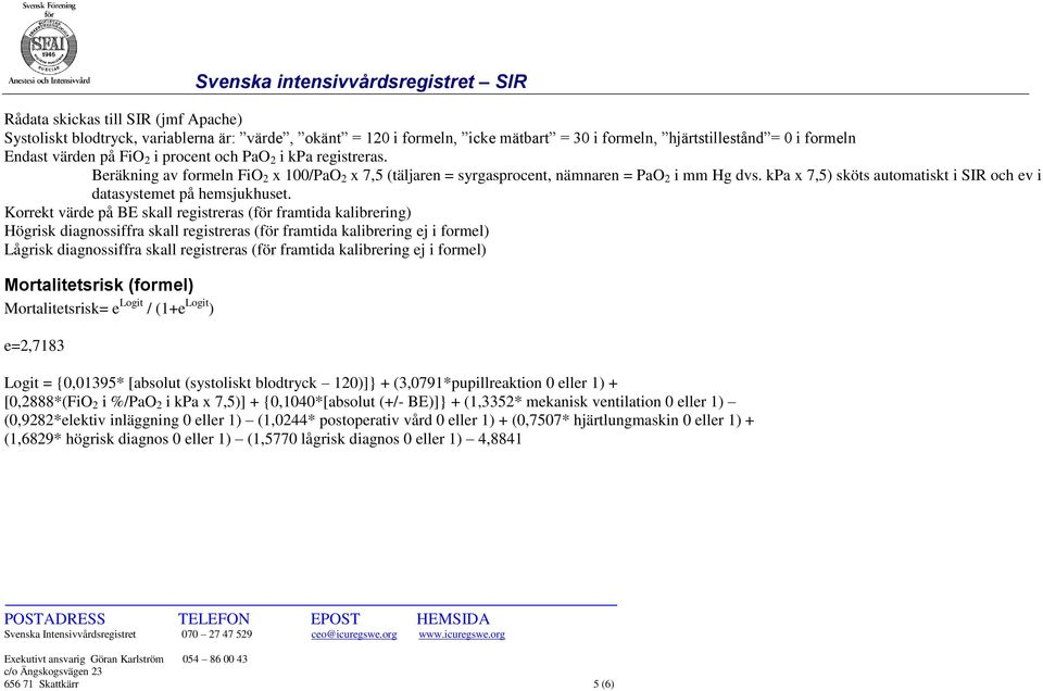 kpa x 7,5) sköts automatiskt i SIR och ev i datasystemet på hemsjukhuset.