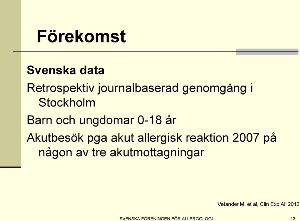 allergisk reaktion 2007 på någon av tre akutmottagningar