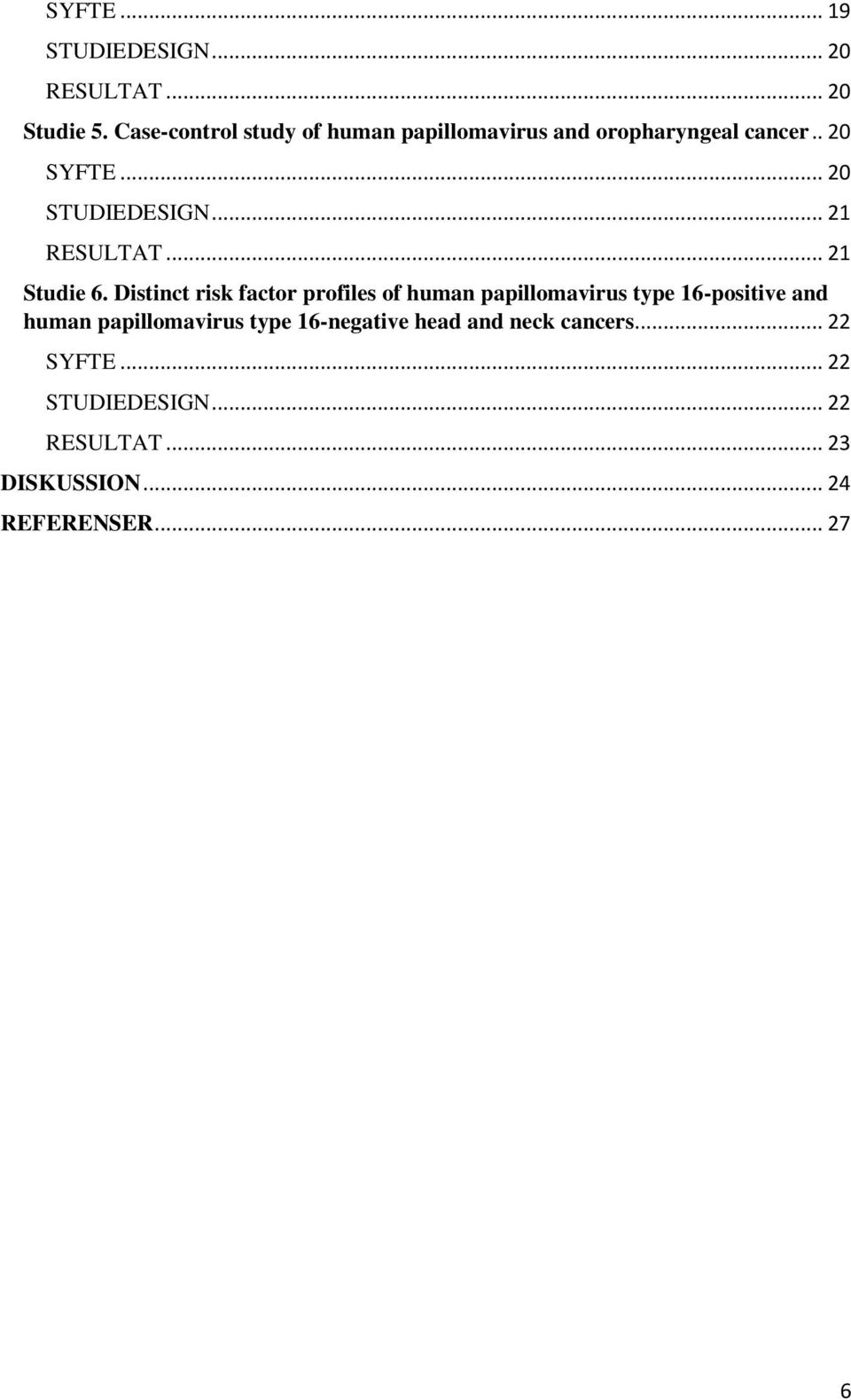 .. 21 RESULTAT... 21 Studie 6.