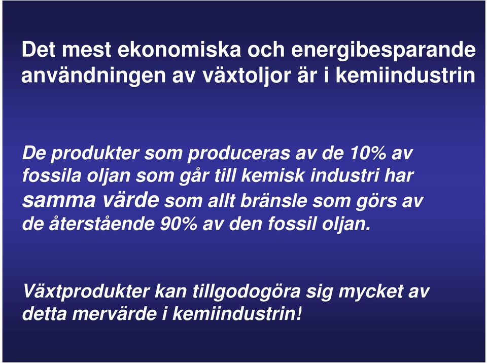 kemisk industri har samma värde som allt bränsle som görs av de återstående 90% av