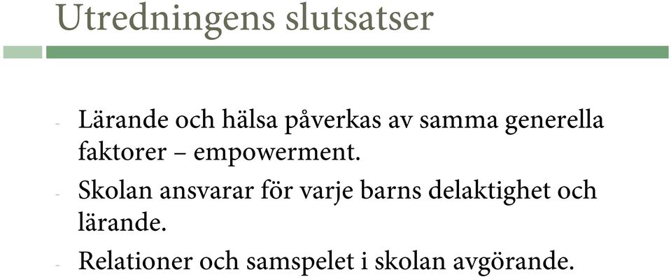 - Skolan ansvarar för varje barns delaktighet och