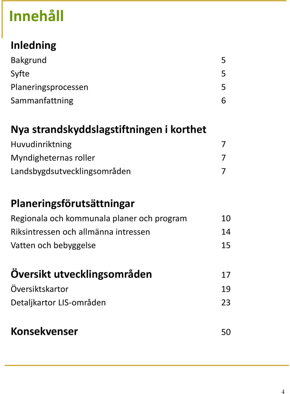 Landsbygdsutvecklingsområden 7 Planeringsförutsättningar Regionala och kommunala planer och program 10