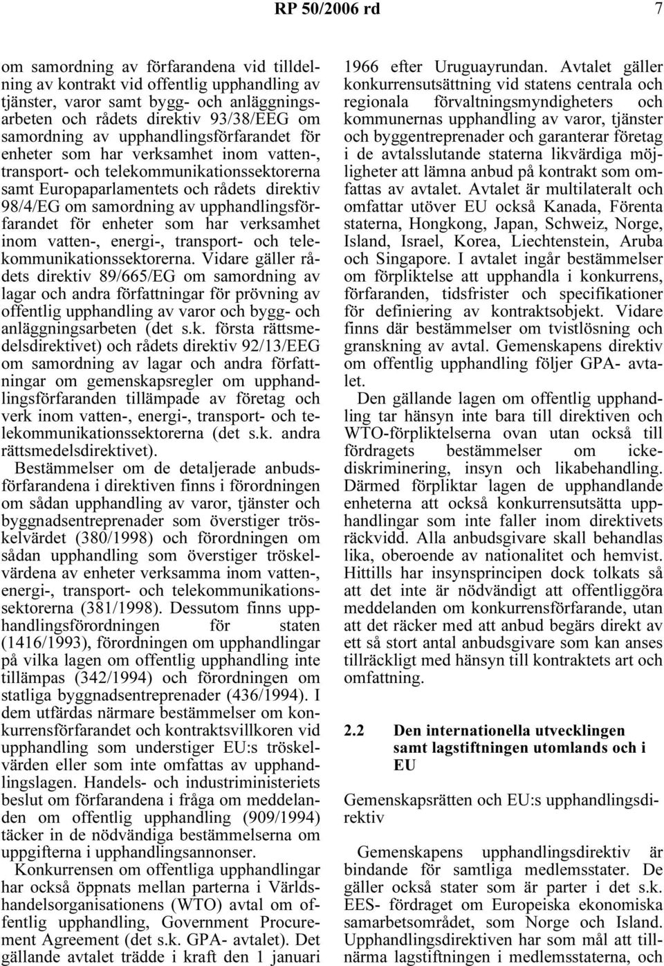 upphandlingsförfarandet för enheter som har verksamhet inom vatten-, energi-, transport- och telekommunikationssektorerna.