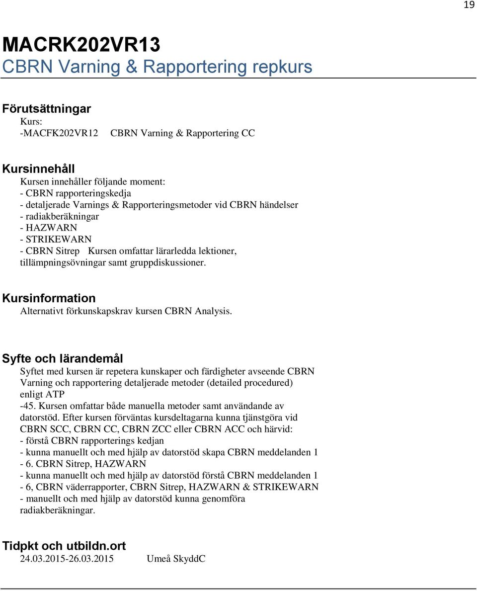 Alternativt förkunskapskrav kursen CBRN Analysis.