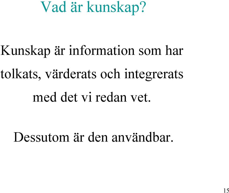 tolkats, värderats och