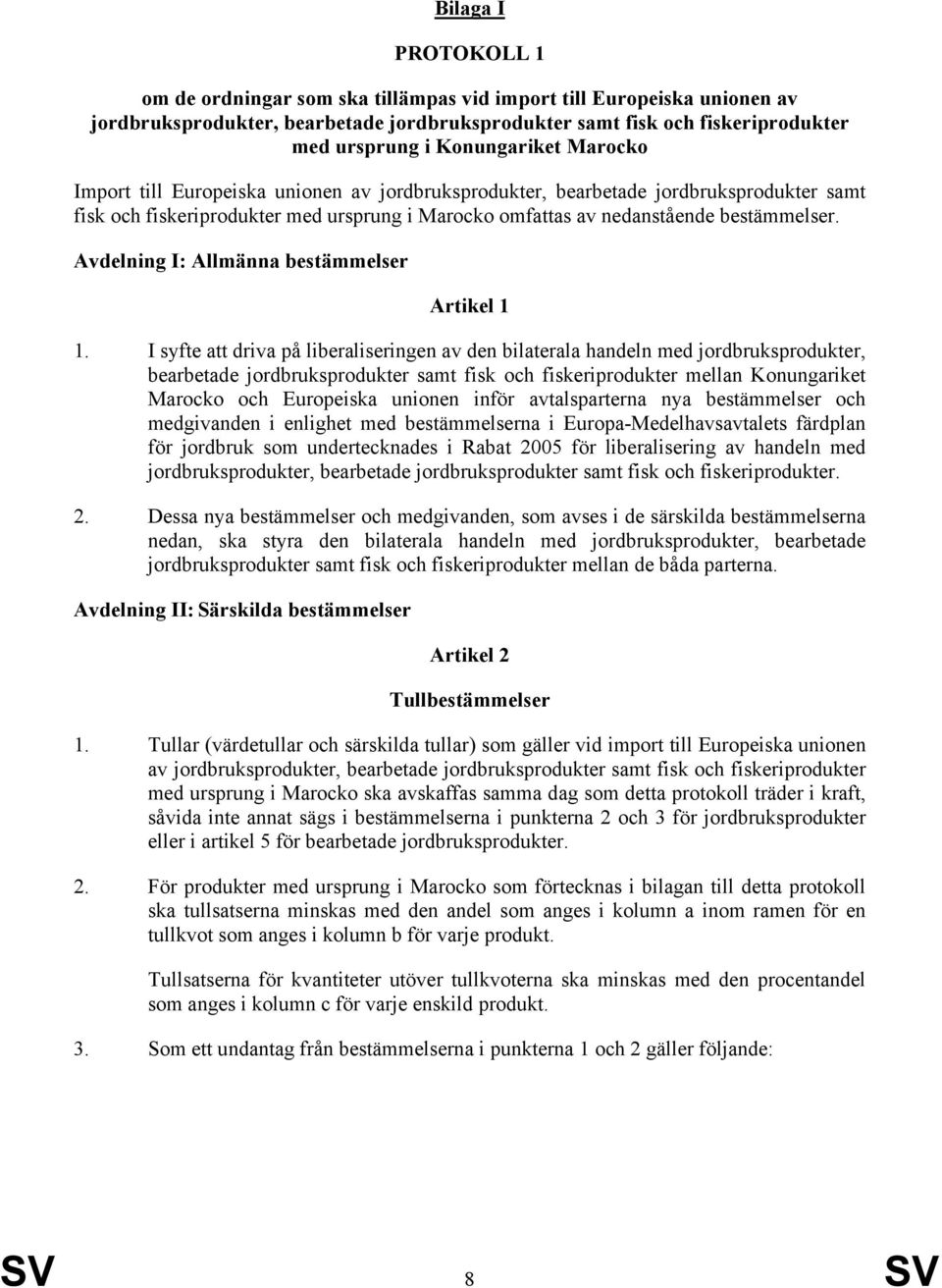 Avdelning I: Allmänna bestämmelser Artikel 1 1.