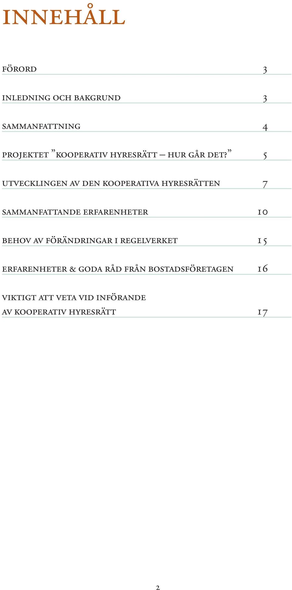 5 utvecklingen av den kooperativa hyresrätten 7 sammanfattande erfarenheter 10