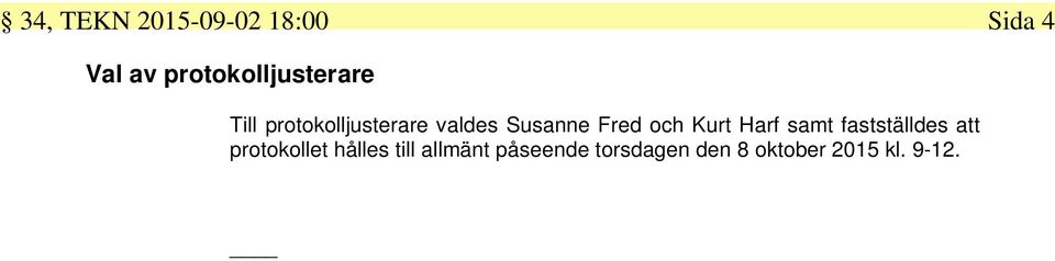 Susanne Fred och Kurt Harf samt fastställdes att