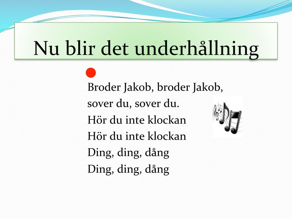 du. Hör du inte klockan Hör du inte