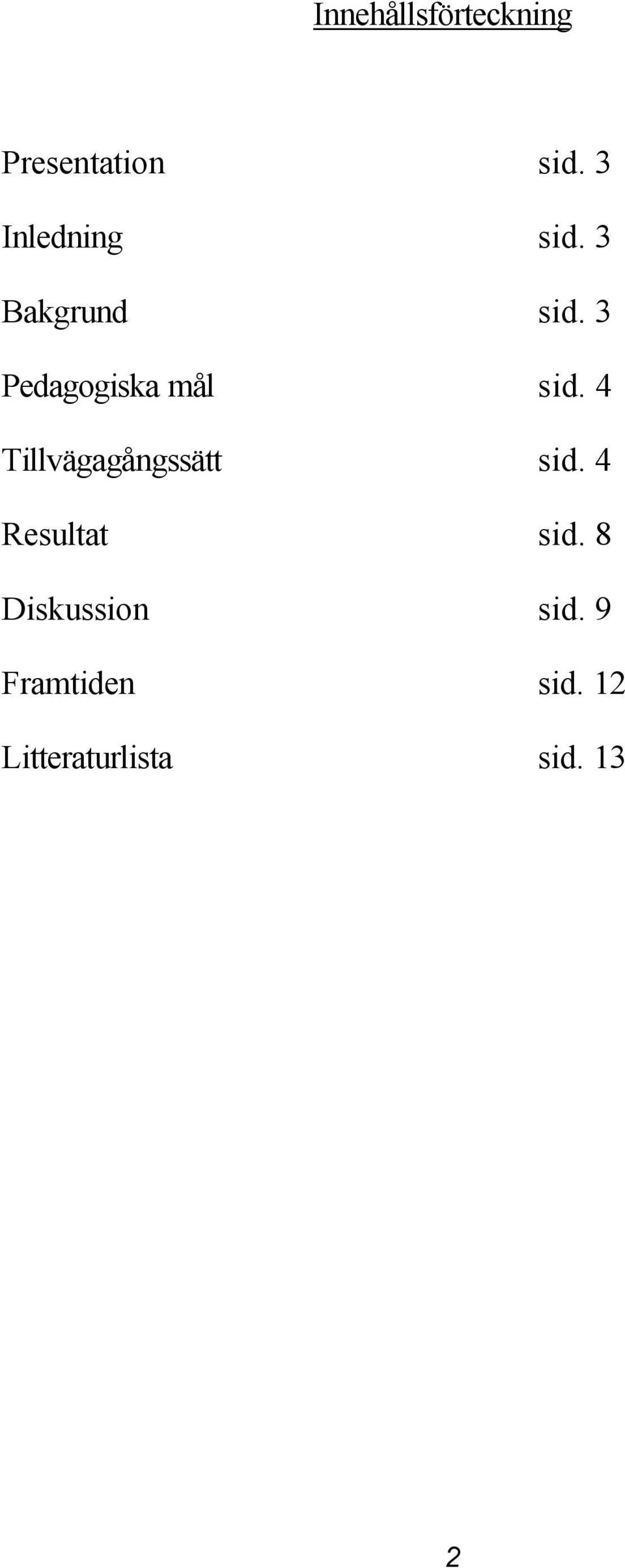 3 Pedagogiska mål sid. 4 Tillvägagångssätt sid.