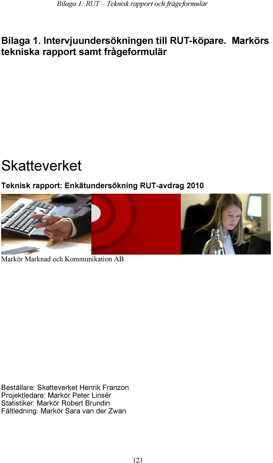 RUT-avdrag 2010 Markör Marknad och Kommunikation AB Beställare: Skatteverket Henrik Franzon