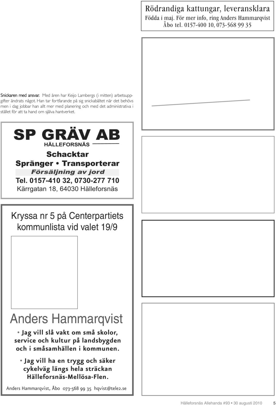 Han tar fortfarande på sig snickabältet när det behövs men i dag jobbar han allt mer med planering och med det administrativa i stället för att ta hand om själva hantverket.