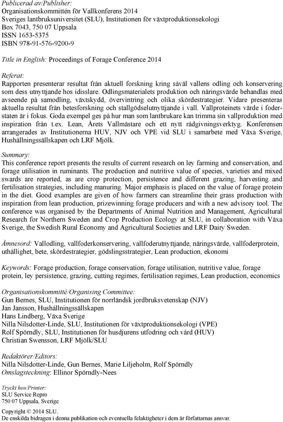 utnyttjande hos idisslare. Odlingsmaterialets produktion och näringsvärde behandlas med avseende på samodling, växtskydd, övervintring och olika skördestrategier.