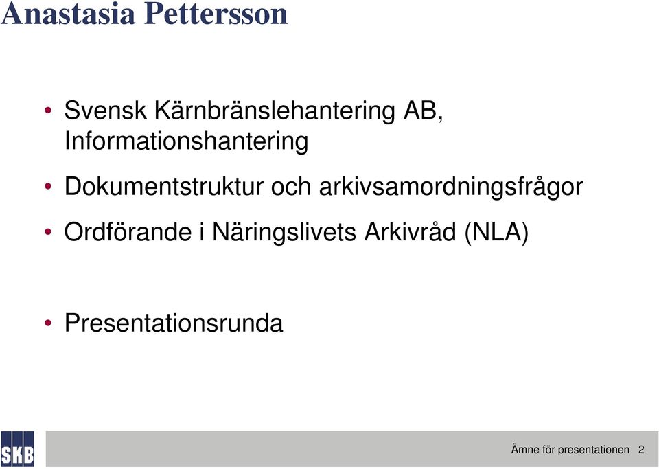 arkivsamordningsfrågor Ordförande i Näringslivets