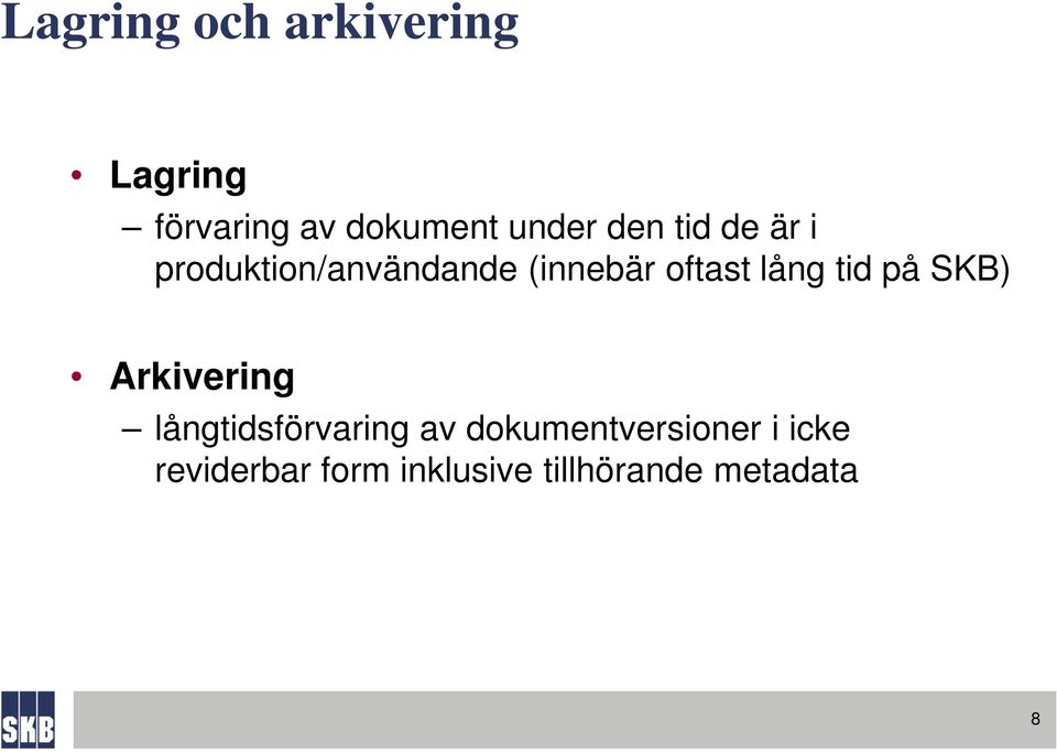 tid på SKB) Arkivering långtidsförvaring av
