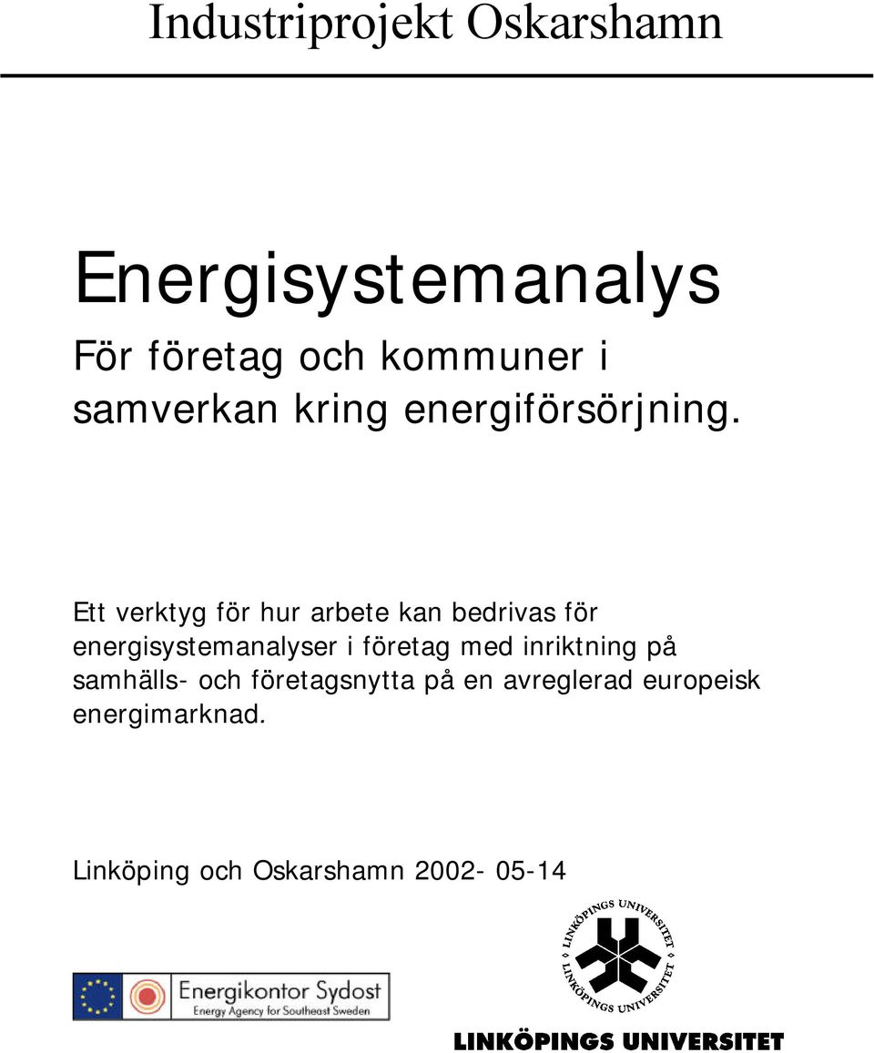 Ett verktyg för hur arbete kan bedrivas för energisystemanalyser i