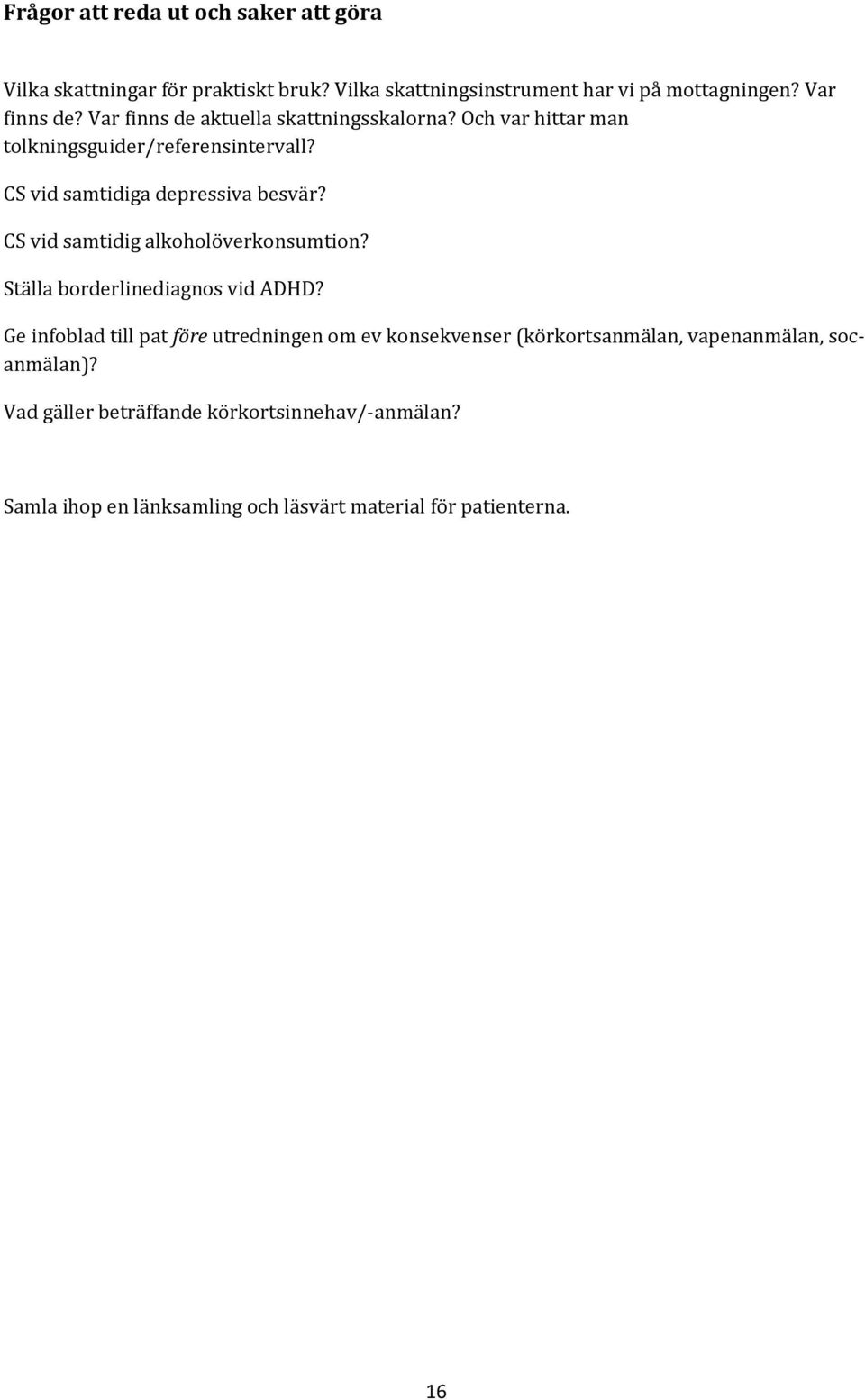 CS vid samtidig alkoholöverkonsumtion? Ställa borderlinediagnos vid ADHD?