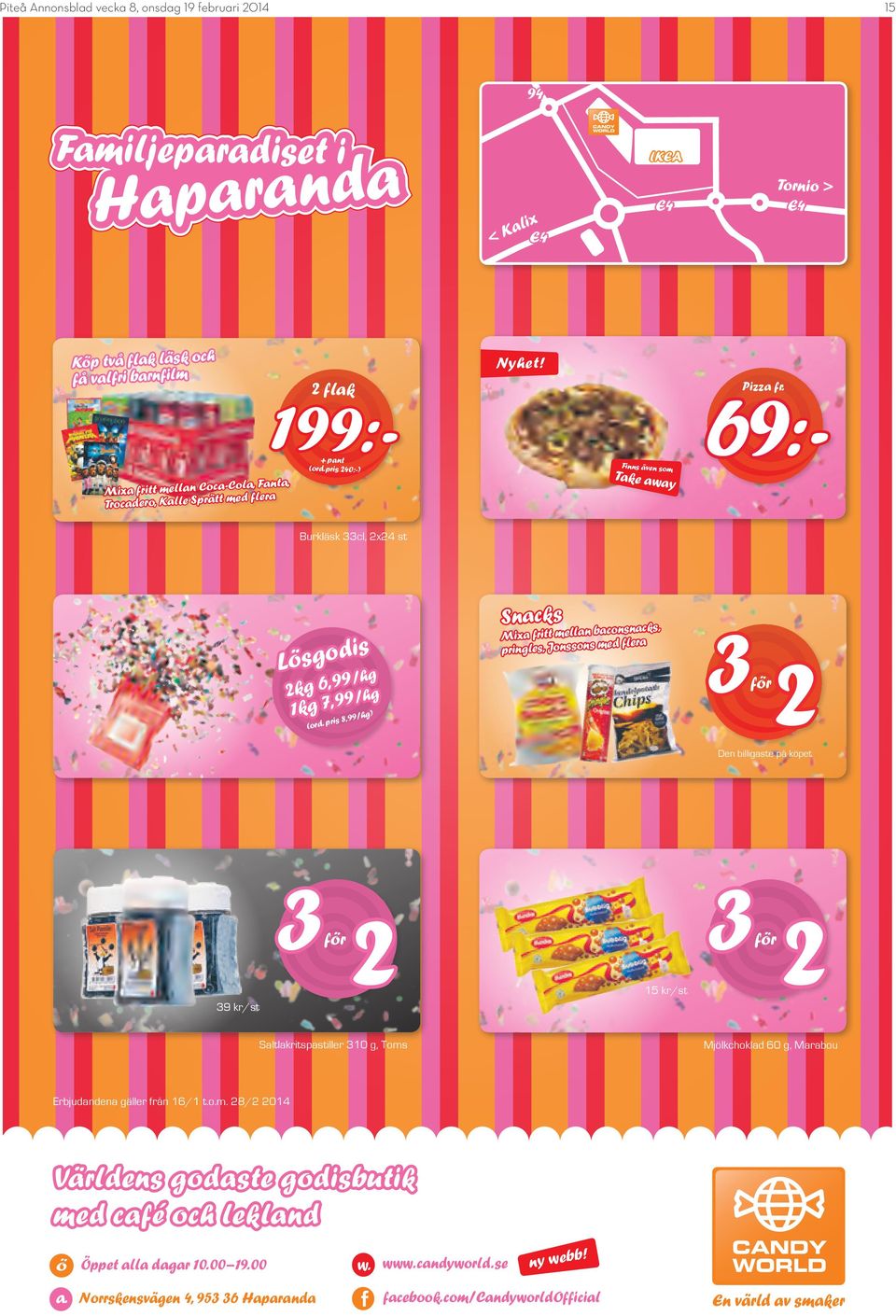 pris 8,99/hg) Snacks Mixa fritt mellan baconsnacks, pringles, Jonssons med flera 3 2 för Den billigaste på köpet 3 2 för 3 2 för 39 kr/st 15 kr/st Saltlakritspastiller 310 g, Toms