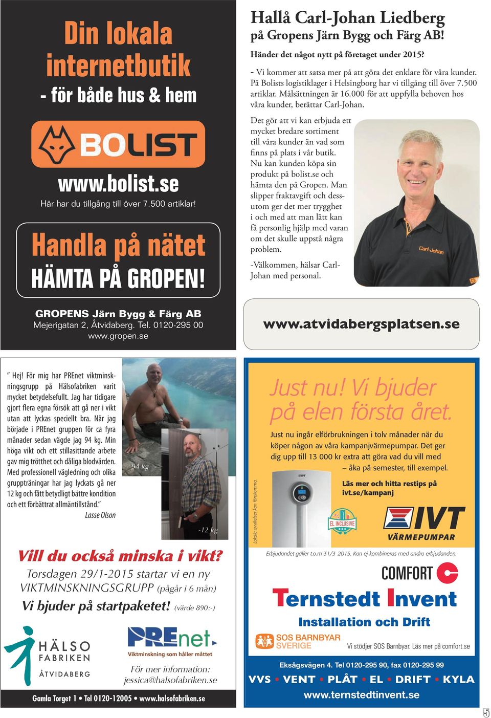 På Bolists logistiklager i Helsingborg har vi tillgång till över 7.500 artiklar. Målsättningen är 16.000 för att uppfylla behoven hos våra kunder, berättar Carl-Johan.