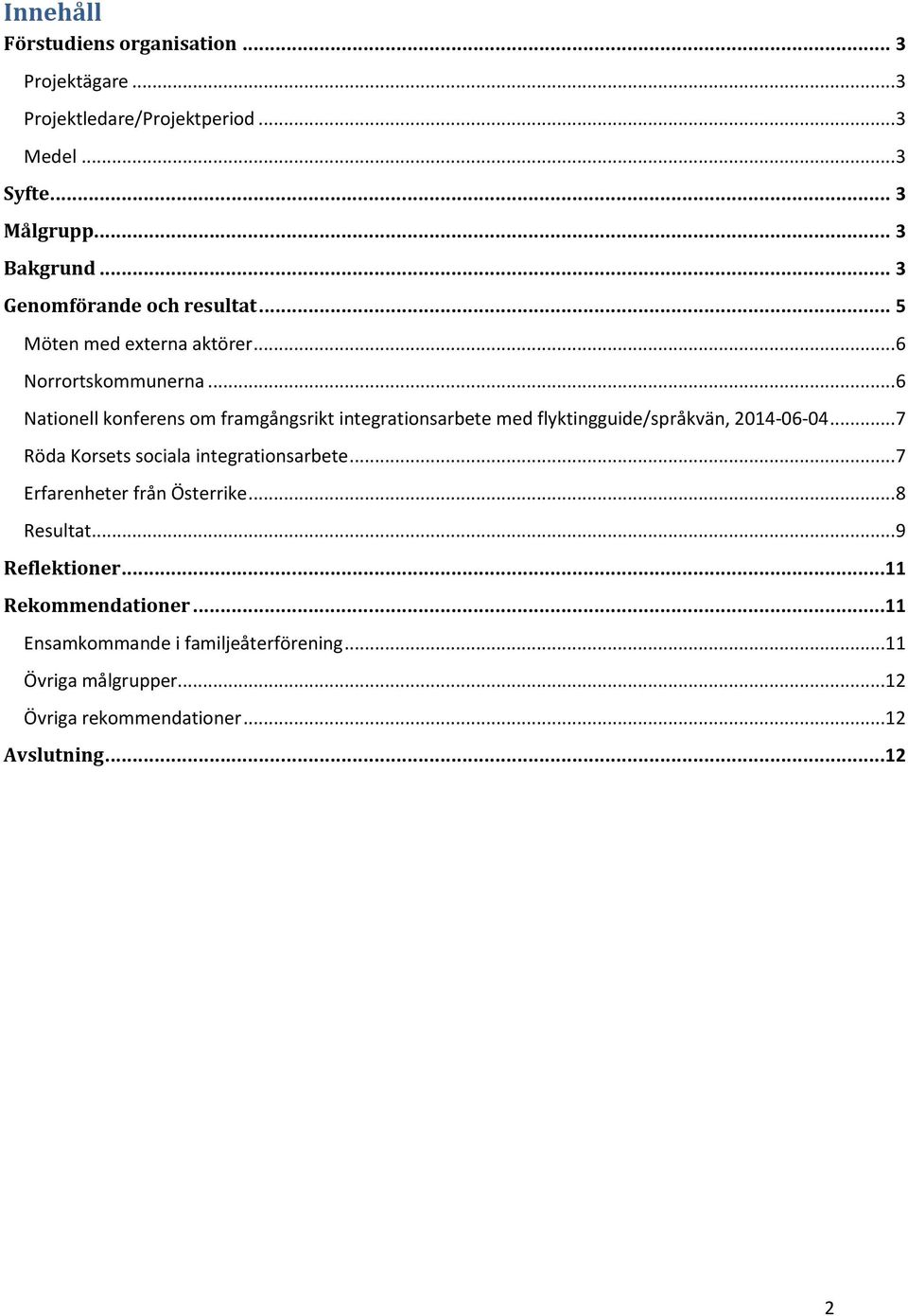 .. 6 Nationell konferens om framgångsrikt integrationsarbete med flyktingguide/språkvän, 2014-06-04.