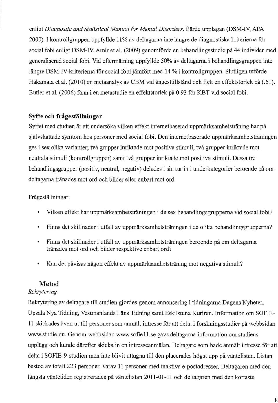 (2009) genomförde en behandlingsstudie på 44 individer med generaliserad social fobi.