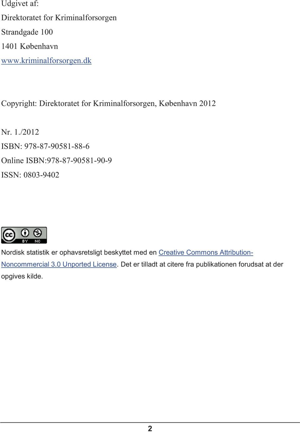 /2012 ISBN: 978-87-90581-88-6 Online ISBN:978-87-90581-90-9 ISSN: 0803-9402 Nordisk statistik er