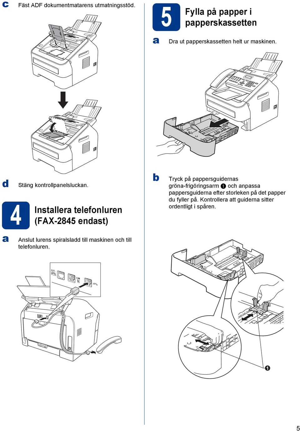 d a 4 Installera Stäng kontrollpanelslukan.