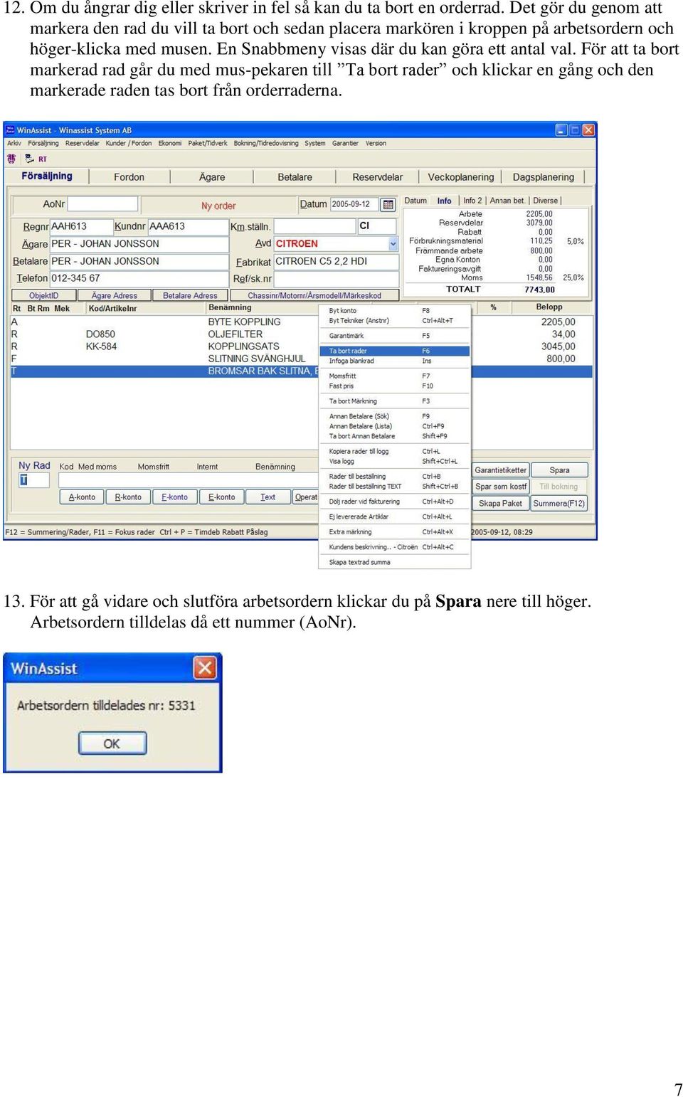 En Snabbmeny visas där du kan göra ett antal val.